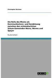 Die Rolle des Rheins als Kommunikations- und Handelsweg zwischen den mittelalterlichen Schum-Gemeinden Mainz, Worms und Speyer