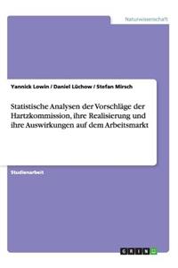 Statistische Analysen der Vorschläge der Hartzkommission, ihre Realisierung und ihre Auswirkungen auf dem Arbeitsmarkt