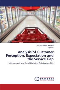 Analysis of Customer Perception, Expectation and the Service Gap