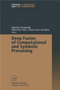 Deep Fusion of Computational and Symbolic Processing