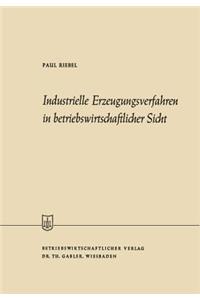 Industrielle Erzeugungsverfahren in Betriebswirtschaftlicher Sicht