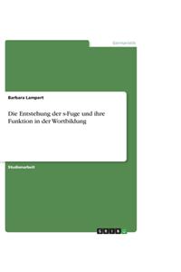 Die Entstehung der s-Fuge und ihre Funktion in der Wortbildung