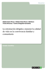 La orientación dirigida a mejorar la calidad de vida en la convivencia familiar y comunitaria