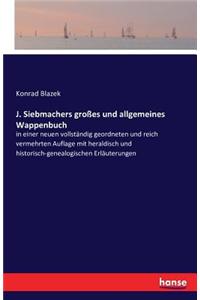 J. Siebmachers Grosses Und Allgemeines Wappenbuch
