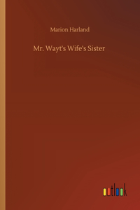 Mr. Wayt's Wife's Sister