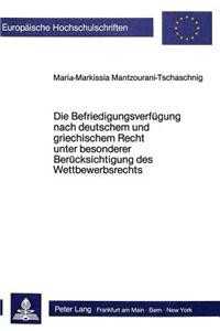 Die Befriedigungsverfuegung Nach Deutschem Und Griechischem Recht Unter Besonderer Beruecksichtigung Des Wettbewerbsrechts