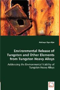 Environmental Release of Tungsten and Other Elements from Tungsten Heavy Alloys