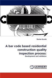 A bar code based residential construction quality inspection process