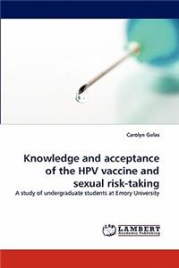 Knowledge and Acceptance of the Hpv Vaccine and Sexual Risk-Taking