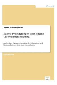 Interne Projektgruppen oder externe Unternehmensberatung?