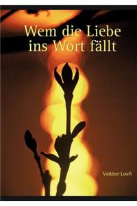 Wem Die Liebe Ins Wort F Llt