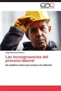 incongruencias del proceso laboral