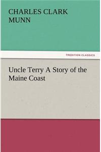 Uncle Terry a Story of the Maine Coast