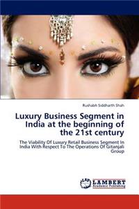 Luxury Business Segment in India at the Beginning of the 21st Century