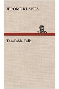 Tea-Table Talk