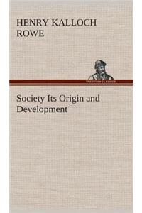 Society Its Origin and Development