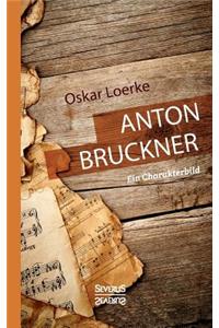 Anton Bruckner. Ein Charakterbild.