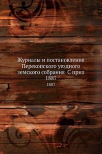 Zhurnaly i postanovleniya Perekopskogo uezdnogo zemskogo sobraniya S pril