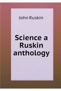 Science a Ruskin anthology