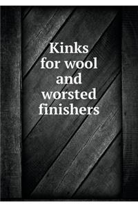 Kinks for Wool and Worsted Finishers