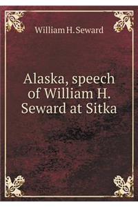 Alaska, speech of William H. Seward at Sitka