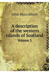 A Description of the Western Islands of Scotland Volume 3