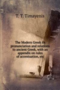 Modern Greek its pronunciation and relations to ancient Greek