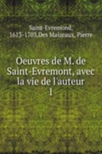 Oeuvres de M. de Saint-Evremont, avec la vie de l'auteur