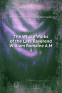 Whole Works of the Late Reverend William Romaine A.M.