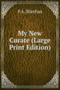 My New Curate (Large Print Edition)