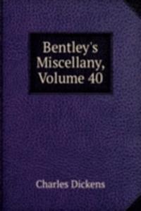 Bentley's Miscellany, Volume 40