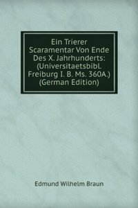 Ein Trierer Scaramentar Von Ende Des X. Jahrhunderts: (Universitaetsbibl. Freiburg I. B. Ms. 360A.) (German Edition)