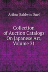 Collection of Auction Catalogs On Japanese Art, Volume 31