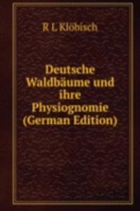 Deutsche Waldbaume und ihre Physiognomie (German Edition)