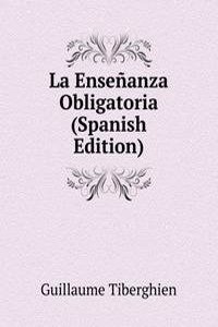 La Ensenanza Obligatoria (Spanish Edition)