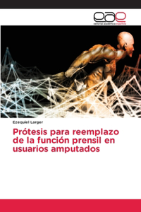 Prótesis para reemplazo de la función prensil en usuarios amputados