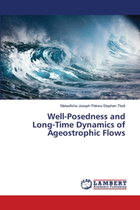 Well-Posedness and Long-Time Dynamics of Ageostrophic Flows