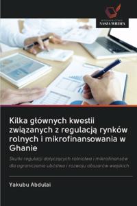 Kilka glównych kwestii związanych z regulacją rynków rolnych i mikrofinansowania w Ghanie