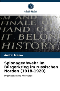Spionageabwehr im Bürgerkrieg im russischen Norden (1918-1920)