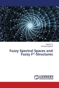 Fuzzy Spectral Spaces and Fuzzy F*-Structures