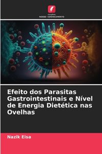 Efeito dos Parasitas Gastrointestinais e Nível de Energia Dietética nas Ovelhas