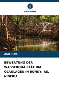 Bewertung Der Wasserqualität Um Ölanlagen in Bonny, Rs, Nigeria