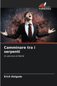 Camminare tra i serpenti