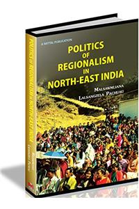 Politics of Regionalism in North-East India