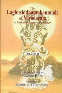The Laghusiddhantakaumudi of Varadaraja: A Primer of Panini's Grammar