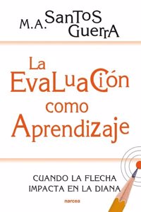 La Evaluacion como Aprendizaje: Cuando la flecha impacta en la diana (Spanish Edition)