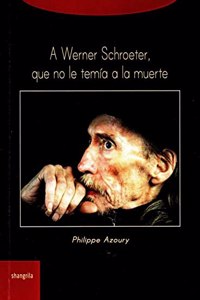 A Werner Schroeter: Que no le temia a la muerte
