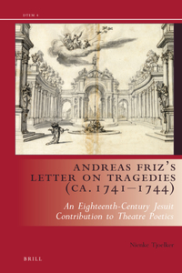 Andreas Friz’s Letter on Tragedies (ca. 1741-1744)