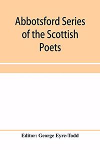 Abbotsford Series of the Scottish Poets; Early Scottish poetry