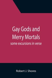 Gay gods and merry mortals